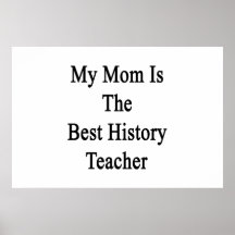 My Mom Is The Best History Teacher Poster
