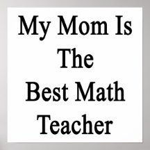 My Mom Is The Best Math Teacher Print
