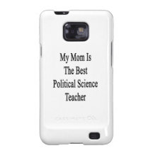 My Mom Is The Best Political Science Teacher Samsung Galaxy Cases