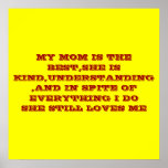 MY MOM IS THE BEST,SHE IS KIND,UNDERSTANDING,AN... POSTER