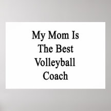 My Mom Is The Best Volleyball Coach Poster