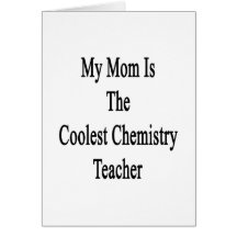 My Mom Is The Coolest Chemistry Teacher Card