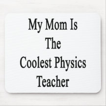 My Mom Is The Coolest Physics Teacher Mouse Pad