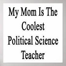 My Mom Is The Coolest Political Science Teacher Posters