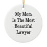My Mom Is The Most Beautiful Lawyer Christmas Tree Ornament