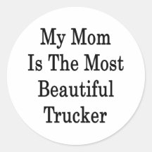 My Mom Is The Most Beautiful Trucker Sticker