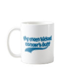 My Mom Kicked Cancer's Butt Mug