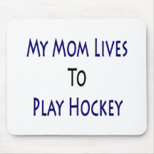 My Mom Lives To Play Hockey Mouse Pad