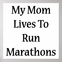 My Mom Lives To Run Marathons Print
