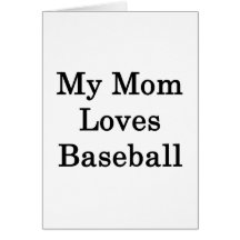My Mom Loves Baseball Cards
