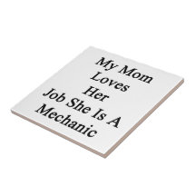 My Mom Loves Her Job She Is A Mechanic Tiles