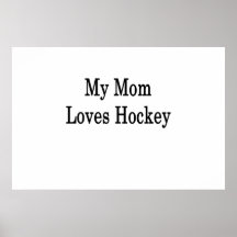 My Mom Loves Hockey Posters