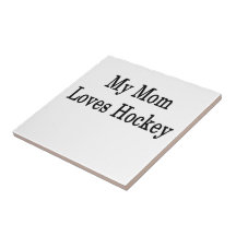 My Mom Loves Hockey Tile
