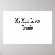 My Mom Loves Tennis Poster