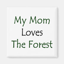 My Mom Loves The Forest Fridge Magnet