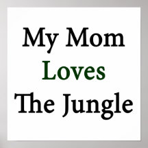 My Mom Loves The Jungle Print