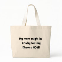 my mom might be crunchy but my diapers not bag