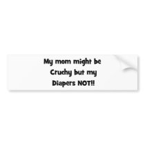 my mom might be crunchy but my diapers not bumper sticker