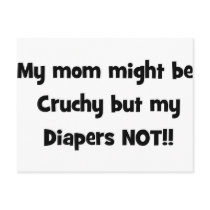 my mom might be crunchy but my diapers not postcard