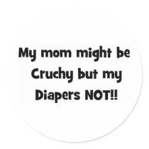 my mom might be crunchy but my diapers not stickers