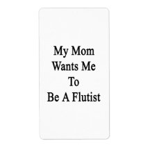 My Mom Wants Me To Be A Flutist Labels