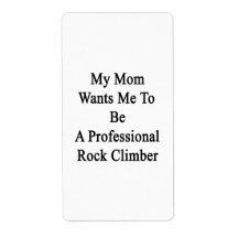 My Mom Wants Me To Be A Professional Rock Climber. Personalized Shipping Label
