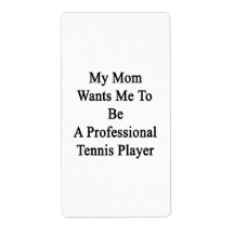 My Mom Wants Me To Be A Professional Tennis Player Personalized Shipping Label