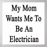My Mom Wants Me To Be An Electrician Posters