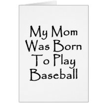 My Mom Was Born To Play Baseball Greeting Card