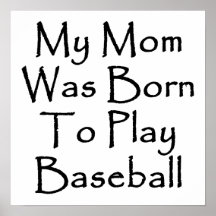 My Mom Was Born To Play Baseball Poster