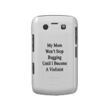 My Mom Won't Stop Bugging Until I Become A Violini Blackberry Bold Cases