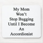 My Mom Won't Stop Bugging Until I Become An Accord Mouse Pads