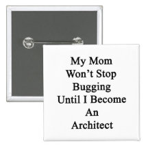My Mom Won't Stop Bugging Until I Become An Archit Pin