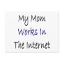 My Mom Works In The Internet Post Cards