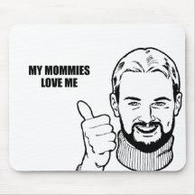 My mommies love me mousepads