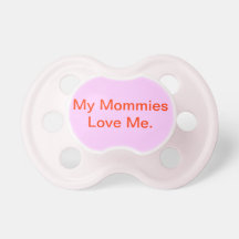 "My Mommies Love Me" Pacifiers