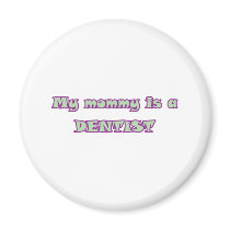 My Mommy Is A Dentist Magnets
