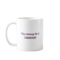 My Mommy Is A Dentist Coffee Mug