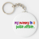 My Mommy Is A Police Officer 1 (Primary) Key Chain