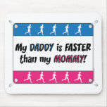 My Mommy is Faster than my Daddy Mouse Pad