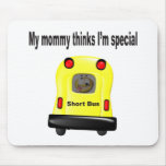 My mommy thinks im special smiley in a short bus mouse pad