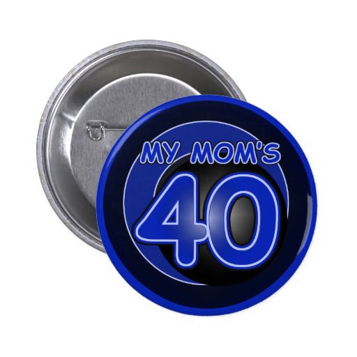 My Mom's 40 & blue Button