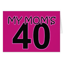 My Mom's 40 Greeting Cards