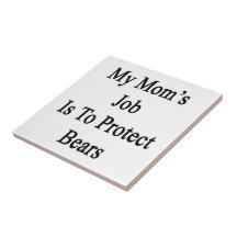 My Mom's Job Is To Protect Bears Tile