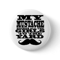 My moustache brings all the girls
