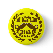 My Moustache Brings all the Girls to the Yard