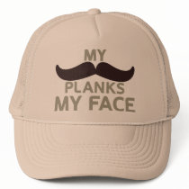 My Moustache Planks My Face Trucker Hat
