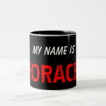 My Name, is HORACE Mugs