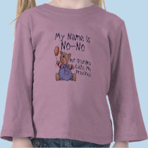 My Name is No No t-shirts