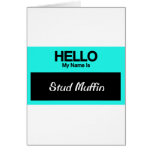 My Name Is Stud Muffin Greeting Card